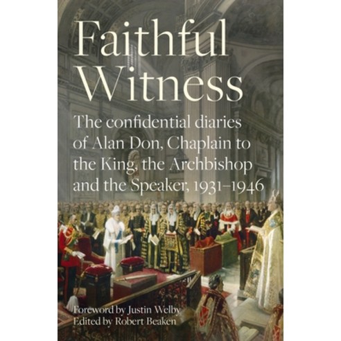 (영문도서) Faithful Witness: The Confidential Diaries of Alan Don Chaplain to the King the Archbishop ... Hardcover, SPCK Publishing, English, 9780281083985