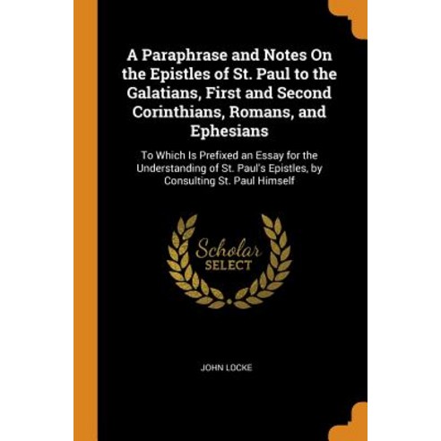A Paraphrase and Notes On the Epistles of St. Paul to the Galatians First and Second Corinthians R... Paperback, Franklin Classics