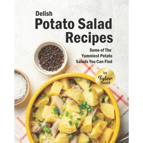 (영문도서) Delish Potato Salad Recipes: Some of The Yummiest Potato Salads You Can Find Paperback, Independently Published, English, 9798490973355