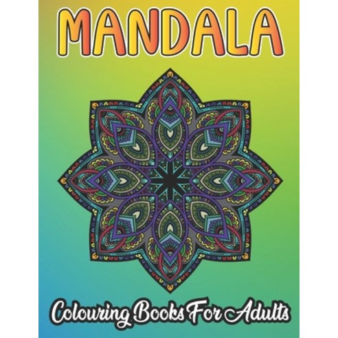 Mandala Colouring Book For Adults: An Adult Coloring Book with Fun Easy and Relaxing Coloring Pages Paperback, Independently Published, English, 9798706915216