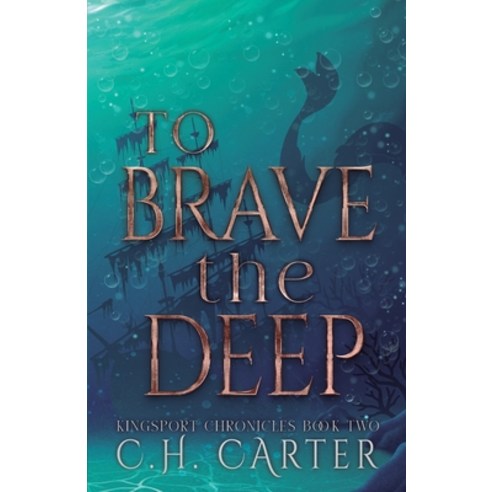 (영문도서) To Brave the Deep: Kingsport Chronicles Book 2 Paperback, C.H. Carter Books, English, 9798988882039