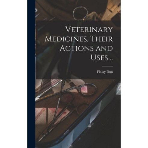 (영문도서) Veterinary Medicines Their Actions and Uses .. Hardcover, Legare Street Press, English, 9781017026894