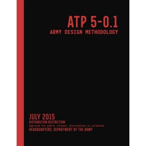 ATP 5-0.1 Army Design Methodology (July 2015) Paperback, Independently Published