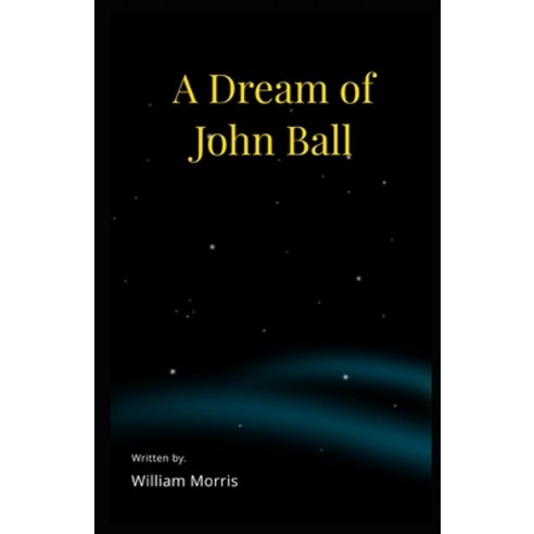 A Dream of John Ball Illustrated Paperback, Independently Published, English, 9798581960837