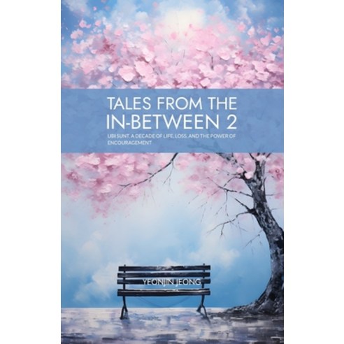 (영문도서) Tales from the in-between 2: Ubi Sunt A Decade of Life Loss and the Power of Encouragement Paperback, Independently Published, English, 9798862962697