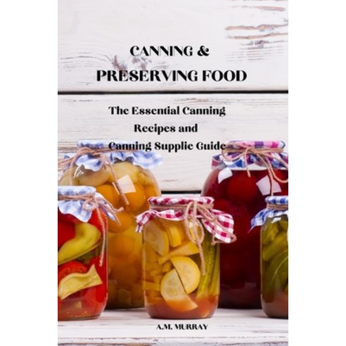 Canning & Preserving Food Paperback, Alex, English, 9781801970129