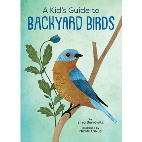 (영문도서) A Kid''s Guide to Backyard Birds Paperback, Gibbs Smith, English, 9781423662631