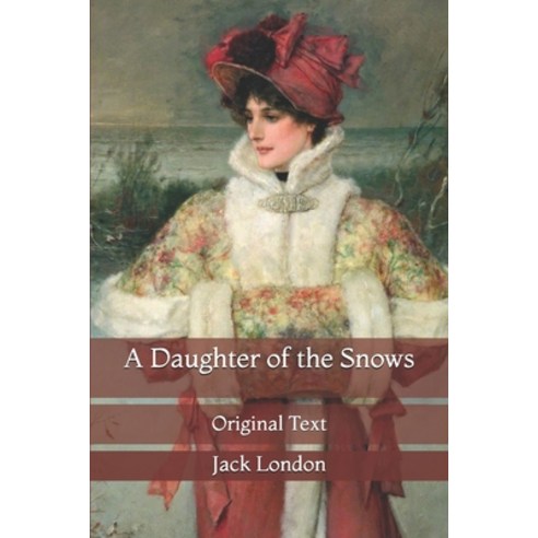 A Daughter of the Snows: Original Text Paperback, Independently Published, English, 9798716094703