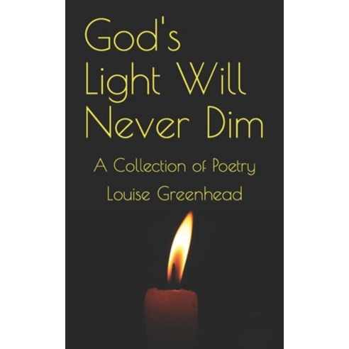 (영문도서) God''s Light Will Never Dim: A Collection of Poetry Paperback, Independently Published, English, 9798371349415