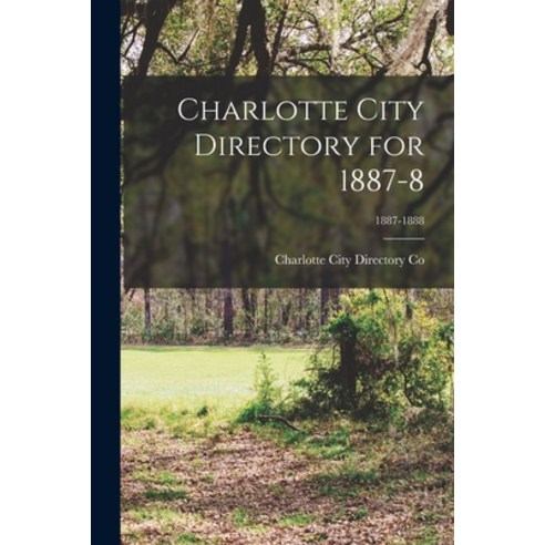 (영문도서) Charlotte City Directory for 1887-8; 1887-1888 Paperback, Legare Street Press, English, 9781015370678