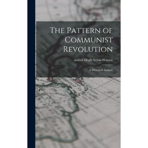 (영문도서) The Pattern of Communist Revolution: a Historical Analysis Hardcover, Hassell Street Press, English, 9781014083579
