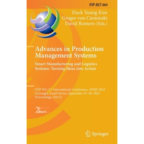 (영문도서) Advances in Production Management Systems. Smart Manufacturing and Logistics Systems: Turning... Hardcover, Springer, English, 9783031164101