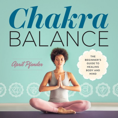 (영문도서) Chakra Balance: The Beginner''s Guide to Healing Body and Mind Paperback, Althea Press, English, 9781641520614