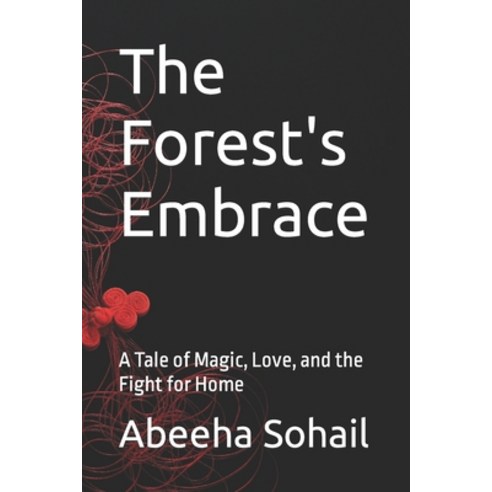 (영문도서) The Forest''s Embrace: A Tale of Magic Love and the Fight for Home Paperback, Independently Published, English, 9798378158867