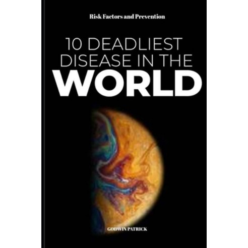 (영문도서) 10 Deadliest Disease in the World: Risk factors and prevention Paperback, Independently Published, English, 9798355797157