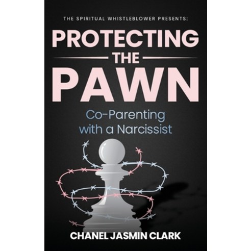 Protecting the Pawn: Co-Parenting with a Narcissist Paperback, Independently Published, English, 9798572918106
