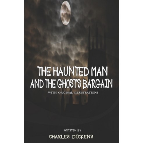 The Haunted Man and the Ghost''s Bargain: Classic Edition and Original illustrations Paperback, Independently Published, English, 9798586443250