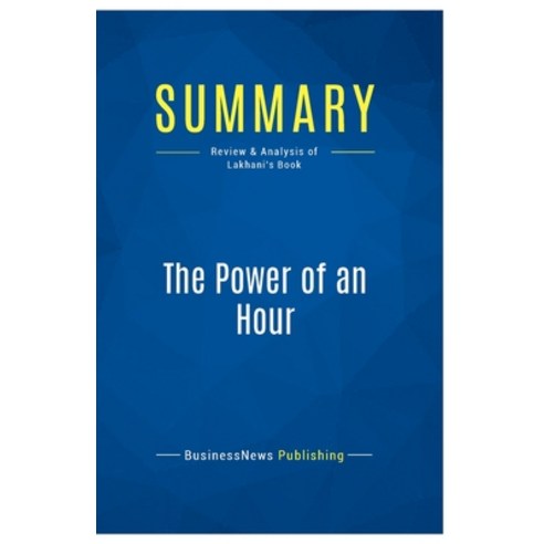 (영문도서) Summary: The Power of an Hour: Review and Analysis of Lakhani''s Book Paperback, Business Book Summaries, English, 9782511042465
