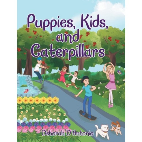 (영문도서) Puppies Kids and Caterpillars Hardcover, Christian Faith Publishing,..., English, 9781644926277