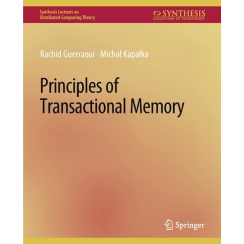 (영문도서) Principles of Transactional Memory Paperback, Springer, English, 9783031008740