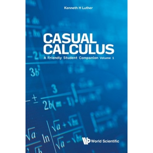 (영문도서) Casual Calculus: A Friendly Student Companion (In 3 Volume) - Volume 1 Paperback, World Scientific Publishing..., English, 9789811224881