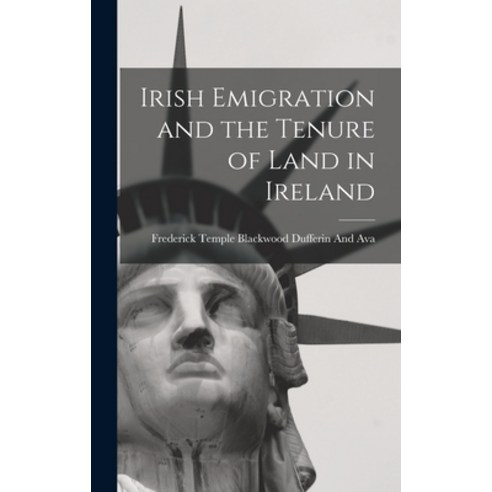 (영문도서) Irish Emigration and the Tenure of Land in Ireland Hardcover, Legare Street Press, English, 9781018005287