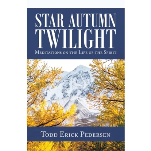 (영문도서) Star Autumn Twilight: Meditations on the Life of the Spirit Paperback, Balboa Press, English, 9781982271244