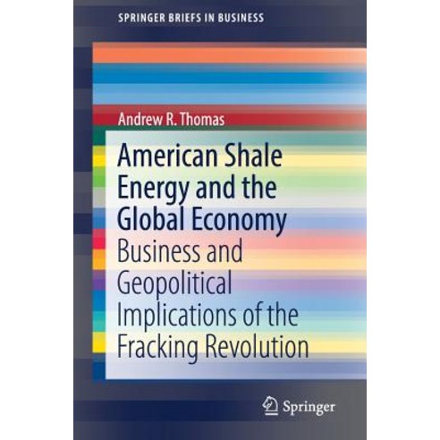 (영문도서) American Shale Energy and the Global Economy: Business and Geopolitical Implications of the F... Paperback, Springer, English, 9783319893051