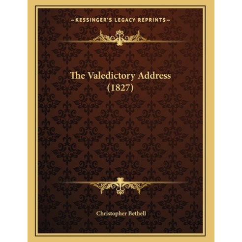 The Valedictory Address (1827) Paperback, Kessinger Publishing