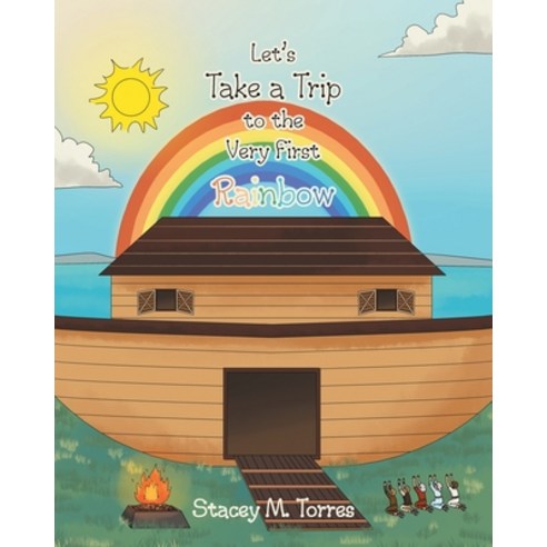 (영문도서) Let''s Take a Trip to the Very First Rainbow Paperback, Christian Faith Publishing, English, 9798887512853