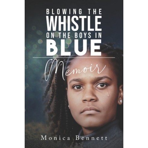 (영문도서) Blowing The Whistle On The Boys In Blue Memoir Paperback, Steward Publishing, Ltd., English, 9798986148298