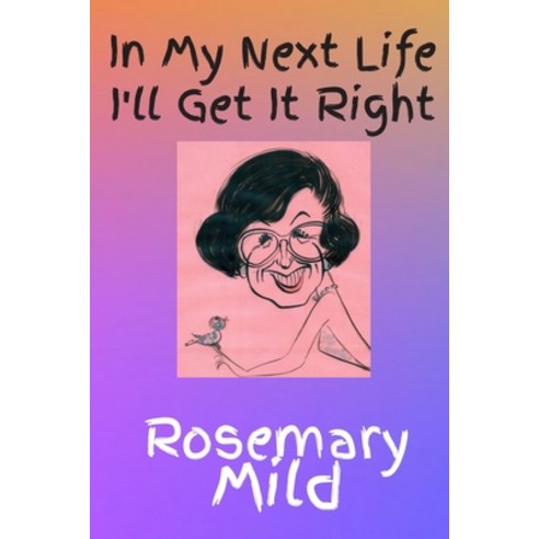 In My Next Life I''ll Get It Right Paperback, Magic Island Literary Works, English, 9780990547280