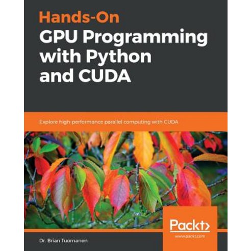 Hands-On GPU Programming with Python and CUDA:Explore high-performance ...