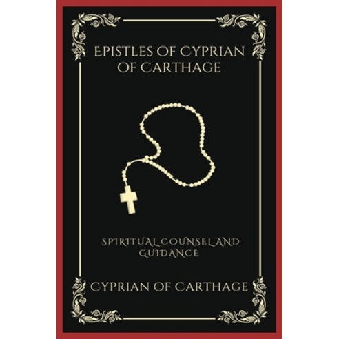 (영문도서) Epistles of Cyprian of Carthage: Spiritual Counsel and Guidance (Grapevine Press) Paperback, Grapevine India, English, 9789358375596