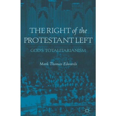 (영문도서) The Right of the Protestant Left: God''s Totalitarianism Paperback, Palgrave MacMillan