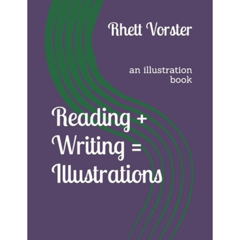 (영문도서) Reading + Writing = Illustrations: an illustration book Paperback, Independently Published, English, 9798411640175