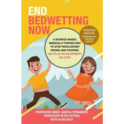 End Bedwetting Now: A science-based medically proven way to stop involuntary peeing and pooping. No... Paperback, Golden Wren Publishing Pty Ltd