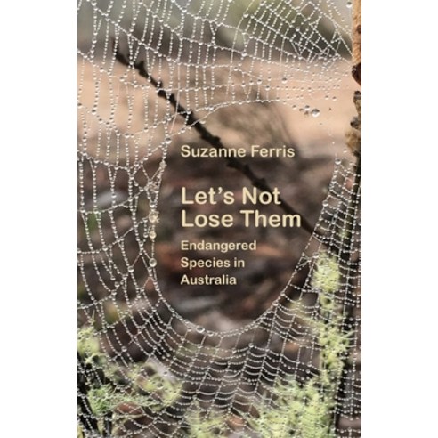 (영문도서) Let''s Not Lose Them: Endangered Species in Australia Paperback, Ginninderra Press, English, 9781761094774