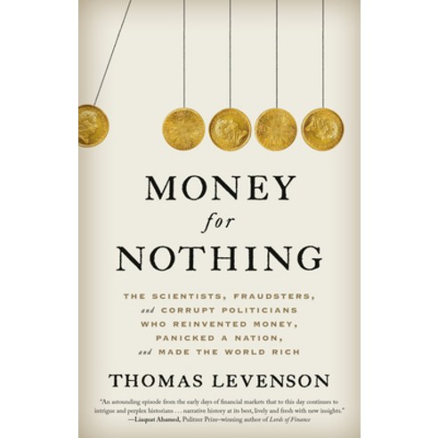Money for Nothing: The Scientists Fraudsters and Corrupt Politicians Who Reinvented Money Panicke... Paperback, Random House Trade, English, 9780812987966