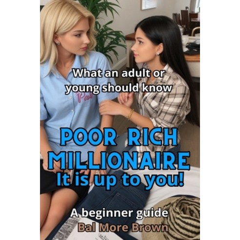 (영문도서) Poor Rich Millionaire. It is up to you!: What an Adult or Young Should Know Paperback, Independently Published, English, 9798876428554
