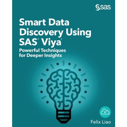 Smart Data Discovery Using SAS Viya: Powerful Techniques for Deeper Insights Paperback, SAS Institute