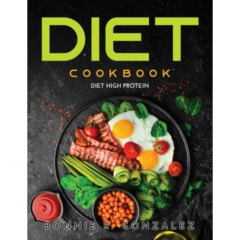 (영문도서) DIET cookbook: Diet High Protein Paperback, Bonnie R. Gonzalez, English, 9789820975255