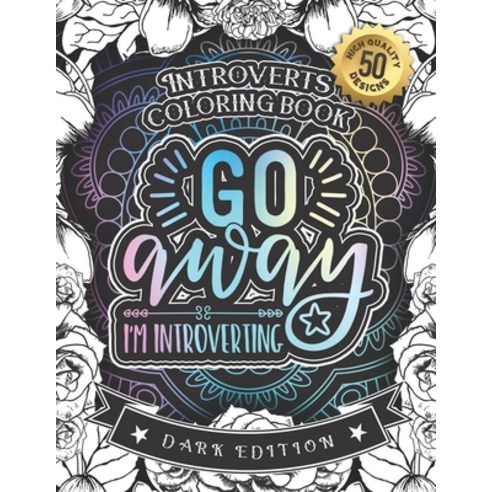 Introverts Coloring Book: Go Away I''m Introverting: A Hilarious Fun Coloring Gift Book for Anxious A... Paperback, Independently Published, English, 9798588688956