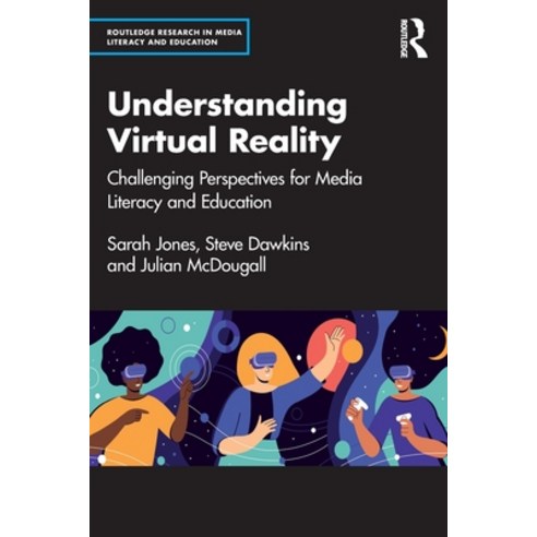 (영문도서) Understanding Virtual Reality: Challenging Perspectives for Media Literacy and Education Paperback, Routledge, English, 9781032061030