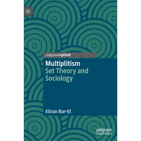 (영문도서) Multiplitism: Set Theory and Sociology Hardcover, Palgrave MacMillan, English, 9783030870515