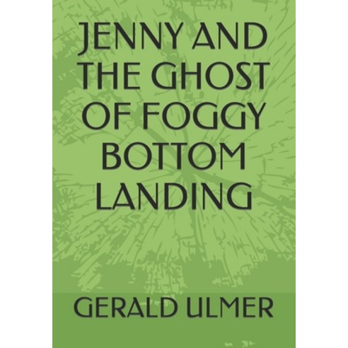 (영문도서) Jenny and the Ghost of Foggy Bottom Landing Paperback, Independently Published, English, 9798378471089