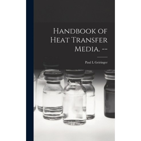 (영문도서) Handbook of Heat Transfer Media. -- Hardcover, Hassell Street Press, English, 9781014090744