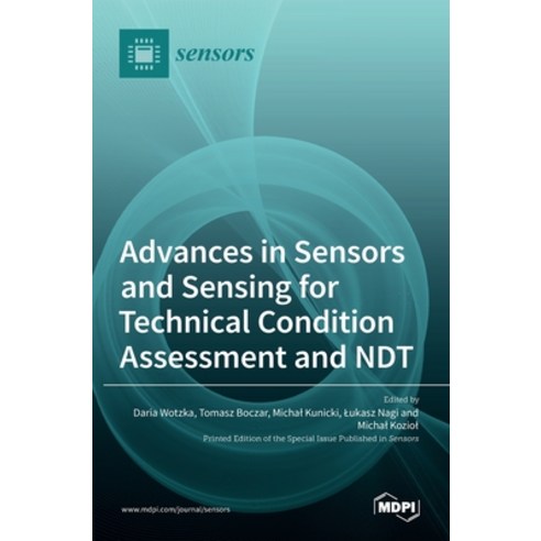 (영문도서) Advances in Sensors and Sensing for Technical Condition Assessment and NDT Hardcover, Mdpi AG, English, 9783036526799