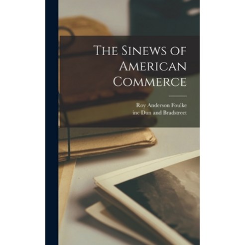 (영문도서) The Sinews of American Commerce Hardcover, Hassell Street Press