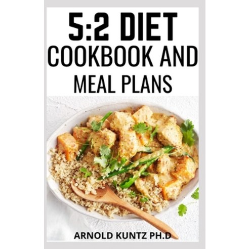 5: 2 Diet Cookbook and Meal Plans: Diet Guide Meal Plan and Recipes Tomloose Weight for Beginners a... Paperback, Independently Published, English, 9798560754228